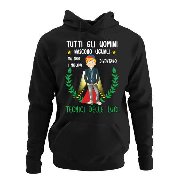 Felpa con cappuccio mestiere tecnico delle luci tutti gli uomini nascono uguali ma solo i migliori diventano tecnici delle luci
