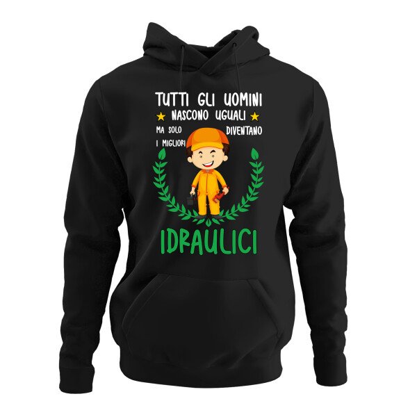 Felpa con cappuccio mestiere idraulico tutti gli uomini nascono uguali ma solo i migliori diventano idraulici