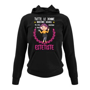 Felpa Estetista divertente Mestieri Tutte le donne nascono uguali, ma solo le migliori diventano estetiste Felpone con cappuccio