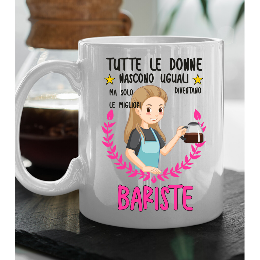 Tazza Barista divertente Mestieri Tutte le donne nascono uguali, ma solo le  migliori diventano bariste tazza mug divertente mestieri - ColorFamily