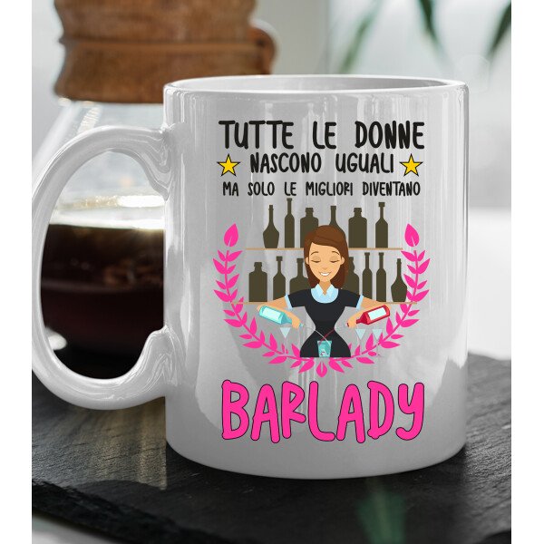 Tazza Barlady divertente Mestieri Tutte le donne nascono uguali, ma solo le migliori diventano barlady tazza mug divertente mestieri