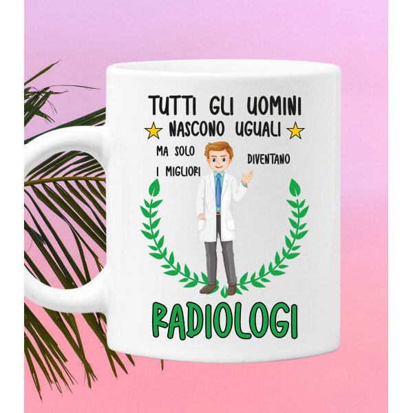 Tazza Radiologo divertente Mestieri Tutti gli uomini nascono uguali, ma solo i migliori diventano radiologi tazza mug divertente mestieri - immagine 2