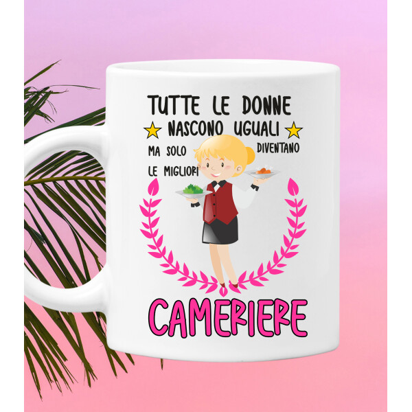 Tazza Cameriera divertente Mestieri Tutte le donne nascono uguali, ma solo  le migliori diventano cameriere tazza mug divertente mestieri - ColorFamily