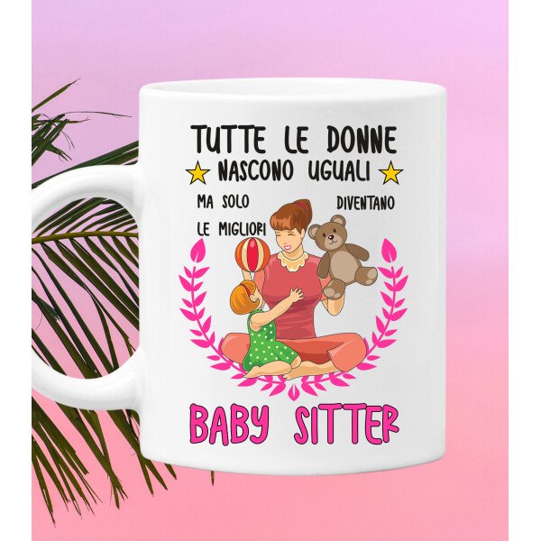 Tazza Baby Sitter divertente Mestieri Tutte le donne nascono uguali, ma solo le migliori diventano baby sitter tazza mug divertente mestieri - immagine 2