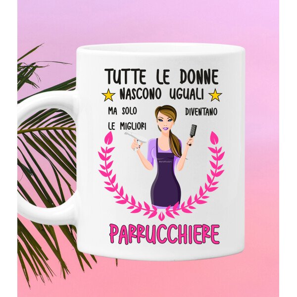 Tazza Parrucchiera divertente Mestieri Tutte le donne nascono uguali, ma solo le migliori diventano parrucchiere tazza mug divertente mestieri - immagine 2