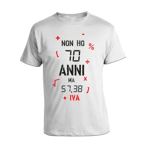 Tshirt Compleanno Non ho 70 anni ma 57,38 + IVA - tshirt simpatiche e divertenti - idea regalo