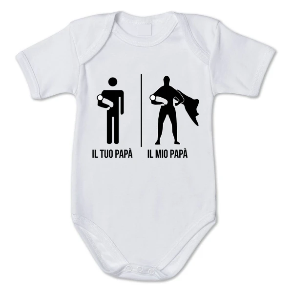 Body Neonato Il tuo papà il mio papà - super dad - body simpatico e divertente - pagliaccetto in cotone - idea regalo