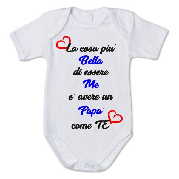 Body Neonato La cosa più bella di essere Me è avere un papà come Te - body simpatico e divertente - pagliaccetto in cotone - idea regalo