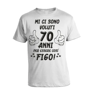 Tshirt Compleanno - mi ci sono voluti 70 anni per essere così  - tshirt simpatica e divertente - evento - idea regalo