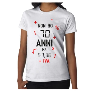 Tshirt Compleanno Donna  Non ho 70 anni ma 57,38 + IVA - tshirt simpatiche e divertenti - idea regalo