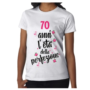 Tshirt Donna Compleanno 70 anni l'età della perfezione - maglietta compleanno