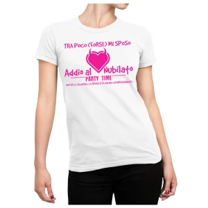 T-Shirt Addio al Nubilato PERSONALIZZABILE Maglietta Addio al Nubilato Party Time Forse mi sposo