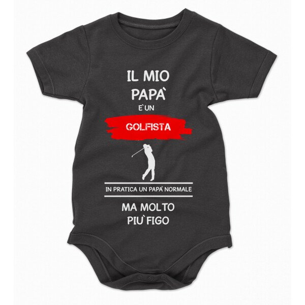 Body da neonato Il mio papà è un golfista in pratica un papà normale ma molto più figo - body simpatici e divertenti - sport - idea regalo