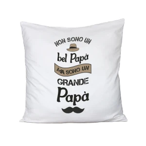 Cuscino Festa del Papà Non sono un bel papà, sono un grande papà - happy father's day - idea regalo - Dimensioni 40x40cm.