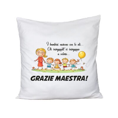 Cuscino Maestra - i bambini nascono con le ali le insegnanti ci insegnano a volare - grazie maestra - idea regalo - dimensioni 40x40 cm