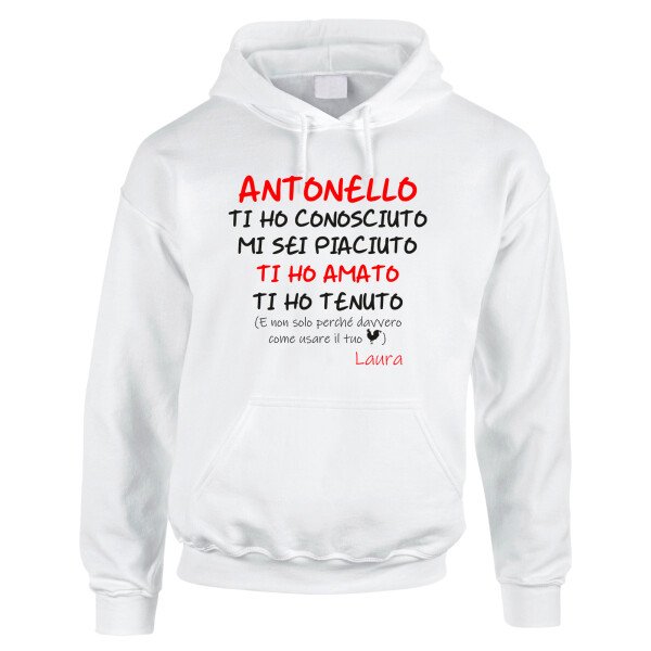 Felpa PERSONALIZZABILE SanValentino Regalo Fidanzati Innamorati Divertenti ti ho conosciuto, mi sei piaciuto, ti ho amato, ti ho tenuto