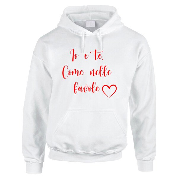 Felpa SanValentino Regalo Fidanzati Innamorati Divertenti Io e te come nelle favole