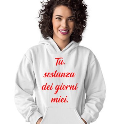 Felpa SanValentino Regalo Fidanzati Innamorati Divertenti Tu, sostanza dei giorni miei