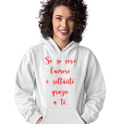 Felpa SanValentino Regalo Fidanzati Innamorati Divertenti Se so cos'è l'amore è soltanto grazie a te