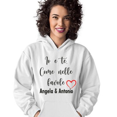 Felpa PERSONALIZZABILE SanValentino Regalo Fidanzati Innamorati Divertenti Io e te come nelle favole