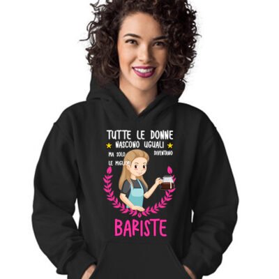 Felpa con cappuccio mestiere barista tutte le donne nascono uguali ma solo le migliori diventano bariste
