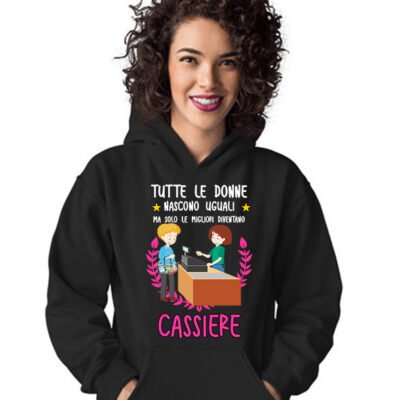 Felpa con cappuccio mestiere cassiera tutte le donne nascono uguali ma solo le migliori diventano cassiere