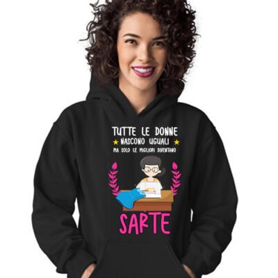 Felpa con cappuccio mestiere sarta tutte le donne nascono uguali ma solo le migliori diventano sarte