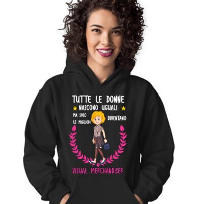 Felpa con cappuccio mestiere visual merchandiser tutte le donne nascono uguali ma solo le migliori diventano visual merchandiser
