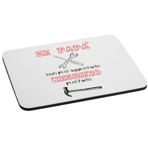 Mousepad Festa del Papà se papà non può aggiustarlo nessuno può farlo - happy father's day - idea regalo