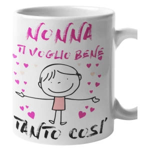 Tazza Mug Nonna - ti voglio bene tanto così - festa dei nonni - idea regalo nonna