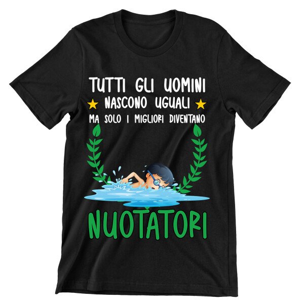 T-Shirt Maglietta Nuoto Divertente Mestieri Sport Hobby Tutti Gli Uomini Nascono Uguali, ma Solo i Migliori diventano nuotatori t-Shirt Divertenti