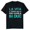 Regalo Papà Mamma La vita è troppo bella per viverla in due frasi divertenti  ironiche viral t-shirt maglietta uomo donna - ColorFamily