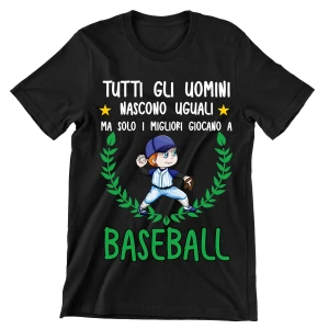 T-Shirt Maglietta Baseball Divertente Mestieri Sport Hobby Tutti Gli Uomini Nascono Uguali, ma Solo i Migliori giocano a baseball t-Shirt Divertenti