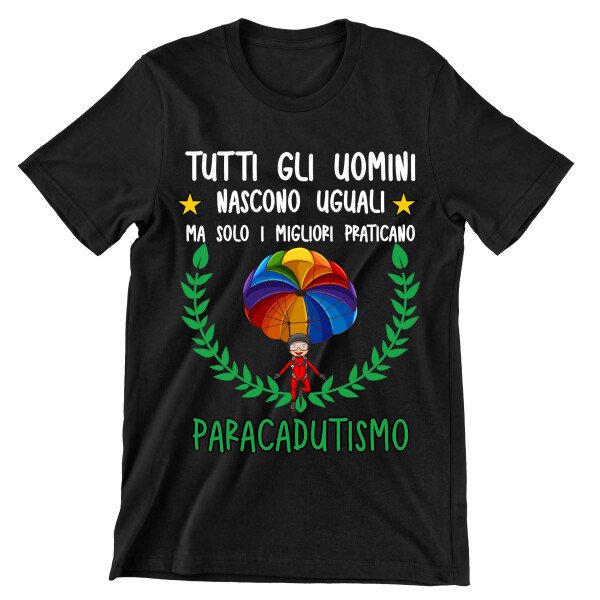 T-Shirt Maglietta Paracadutista Divertente Mestieri Sport Hobby Tutti Gli Uomini Nascono Uguali, ma Solo i Migliori praticano Paracadutismo t-Shirt Divertenti