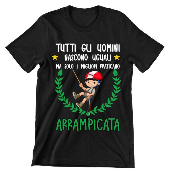 T-Shirt Maglietta Climbing Divertente Mestieri Sport Hobby Tutti Gli Uomini Nascono Uguali, ma Solo i Migliori praticano arrampicata t-Shirt Divertenti