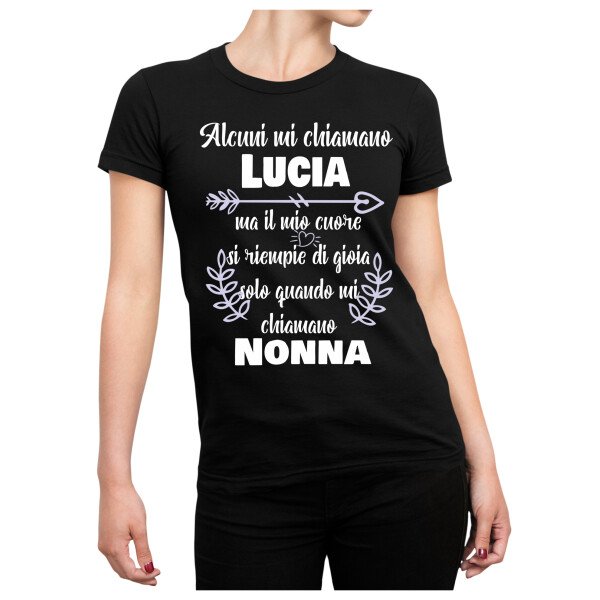 Tshirt Nonna personalizzata - alcuni mi chiamano per nome ma  il mio cuore  - regalo per nonna