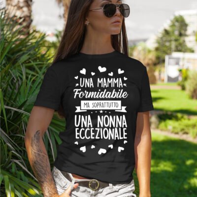 Maglietta Mamma T-Shirt Festa della Mamma Una Mamma formidabile ma soprattutto una Nonna eccezionale Idea Regalo Mamma