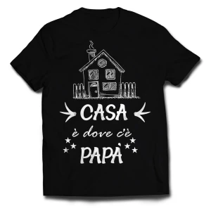 Tshirt casa è dove c'è papà