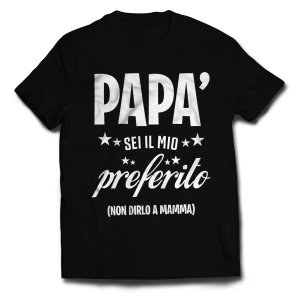 tshirt papà sei il mio preferito, non dirlo a mamma