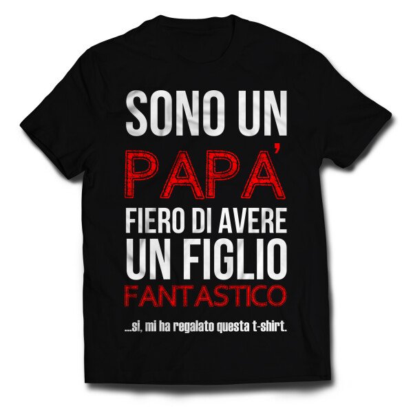 Tshirt sono un papà fiero di avere un figlio fantastico, si mi ha regalato questa tshirt