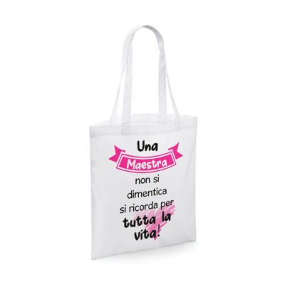 Shopping bag Maestra - una maestra non si dimentica si ricorda per tutta la vita! - grazie maestra - idea regalo - dimensioni 40x40 cm