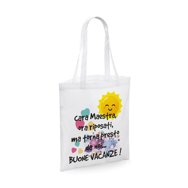 Shopping Bag Maestra cara maestra, ora riposati, ma torna presto da noi Buone Vacanze Regalo Maestra fine anno