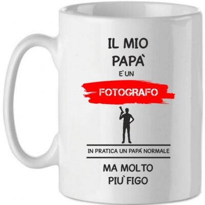 Tazza Mug in Ceramica  Festa del papà  Il mio papà è un fotografo in pratica un papà normale ma molto più bello - happy father's day - love - idea regalo