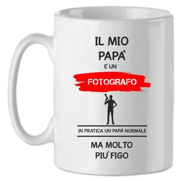 Tazza Mug in Ceramica  Festa del papà  Il mio papà è un fotografo in pratica un papà normale ma molto più bello - happy father's day - love - idea regalo