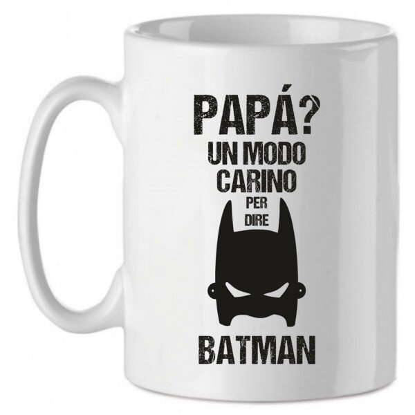 Tazza Mug in Ceramica  Festa del papà - Papà? un modo carino per dire batman - happy father's day - love - idea regalo