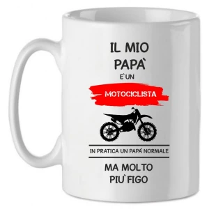 Tazza Mug in Ceramica  Festa del papà  Il mio papà è un motociclista in pratica un papà normale ma molto più bello - happy father's day - love - idea regalo