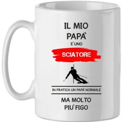 Tazza Mug in Ceramica  Festa del papà  Il mio papà è un sciatore in pratica un papà normale ma molto più bello - happy father's day - love - idea regalo