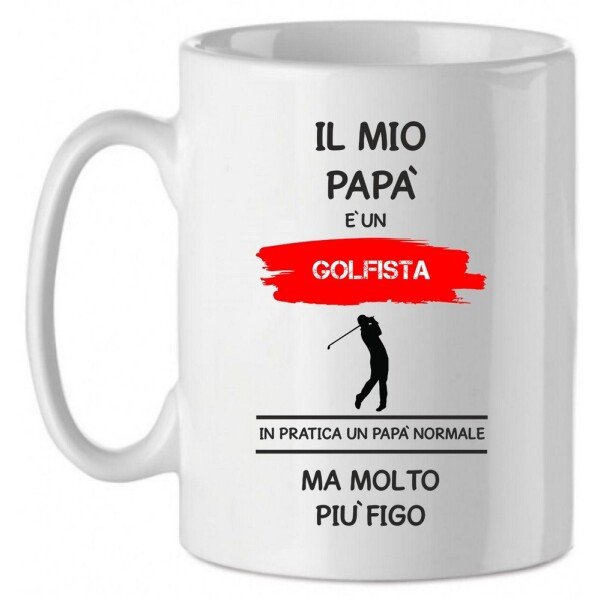 Tazza Mug in Ceramica  Festa del papà  Il mio papà è un golfista in pratica un papà normale ma molto più bello - happy father's day - love - idea regalo