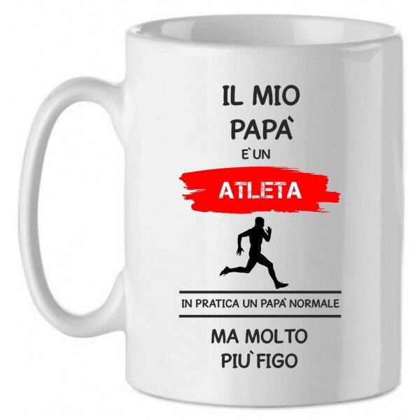 Tazza Mug in Ceramica  Festa del papà  Il mio papà è un atleta in pratica un papà normale ma molto più bello - happy father's day - love - idea regalo