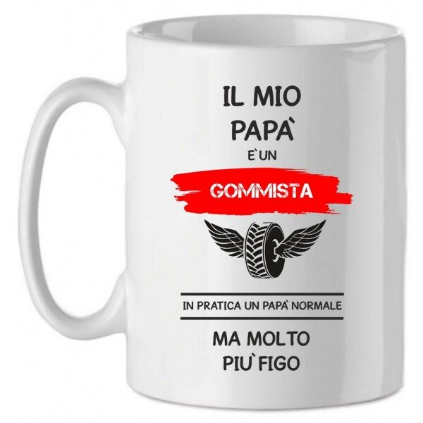 Tazza Mug in Ceramica  Festa del papà  Il mio papà è un gommista in pratica un papà normale ma molto più bello - happy father's day - love - idea regalo